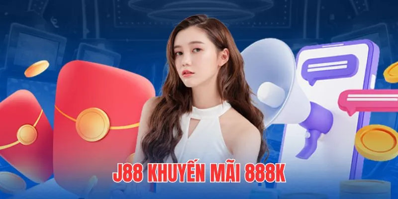 J88 Khuyến Mãi 8888K - Siêu Ưu Đãi Dành Cho Người Mới 1 J88 Khuyến Mãi 8888K - Siêu Ưu Đãi Dành Cho Người Mới