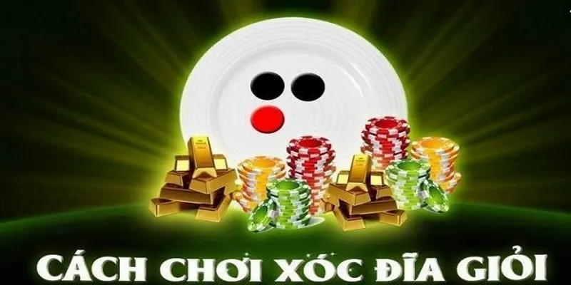 Cách Chơi Xóc Đĩa Thắng Lớn Với Bí Quyết Từ Chuyên Gia 4 Cách chơi xóc đĩa luôn thắng cho người không có kinh nghiệm