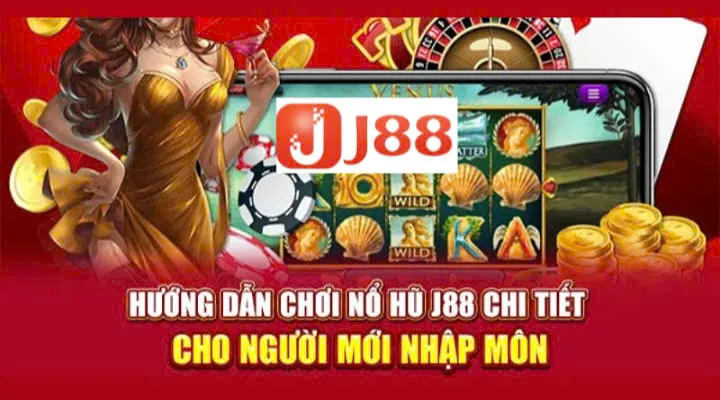 Cách Chơi Nổ Hũ Dễ Thắng - Bí Quyết Từ J88 3 Chi tiết cách chơi nổ hũ