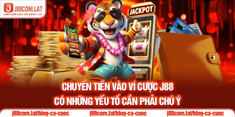 Tiết Lộ 2 Cách Nạp tiền J88 Dễ Hiểu, An Toàn 2025 3 Chuyển tiền vào ví cược J88 có những yếu tố cần phải chú ý