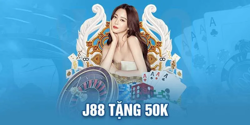 J88 Tặng 50K - Cơ Hội Trải Nghiệm Miễn Phí Cho Tân Thủ 4 Tiền thưởng chỉ áp dụng cho các trò chơi tại sảnh bắn cá nổ hũ