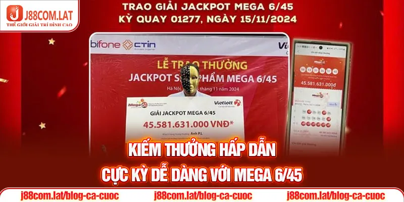 Xổ Số J88 - Cơ Hội Kiếm Thưởng Lớn Lên Đến Hàng Tỷ Đồng 3 Kiếm thưởng hấp dẫn cực kỳ dễ dàng với Mega 6/45
