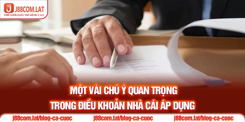 Chính Sách Bảo Mật J88 - Cập Nhật Các Điều Khoản 2025 3 Một vài chú ý quan trọng trong điều khoản nhà cái áp dụng