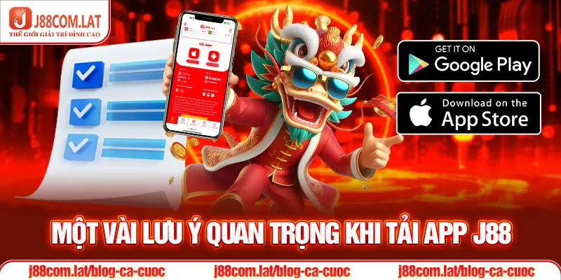 Tải App J88: Hướng Dẫn Đơn Giản Cho Mọi Hệ Điều Hành 3 Một vài lưu ý quan trọng khi tải app J88