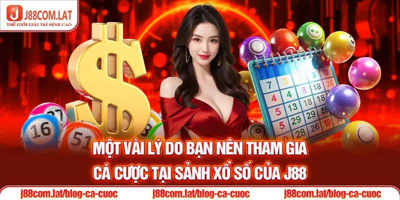 Xổ Số J88 - Cơ Hội Kiếm Thưởng Lớn Lên Đến Hàng Tỷ Đồng 2 Một vài lý do bạn nên tham gia cá cược tại sảnh xổ số của J88