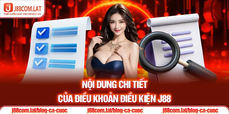 Nắm Bắt Điều Khoản Điều Kiện J88 Khi Giải Trí 2 Nội dung chi tiết của Điều khoản điều kiện J88
